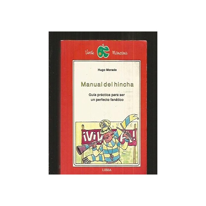 Manual Del Hincha: guía práctica para ser un perfecto fanático.